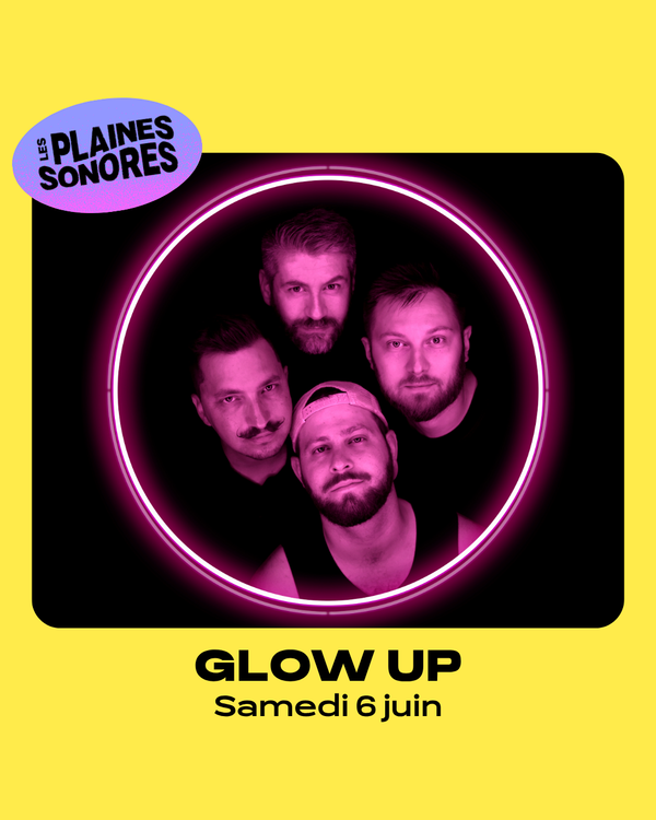Glow up / Samedi 06 juin